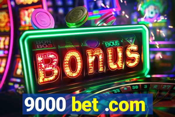 9000 bet .com